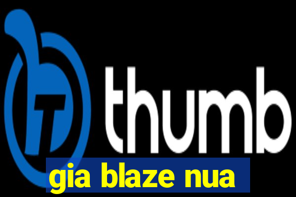 gia blaze nua